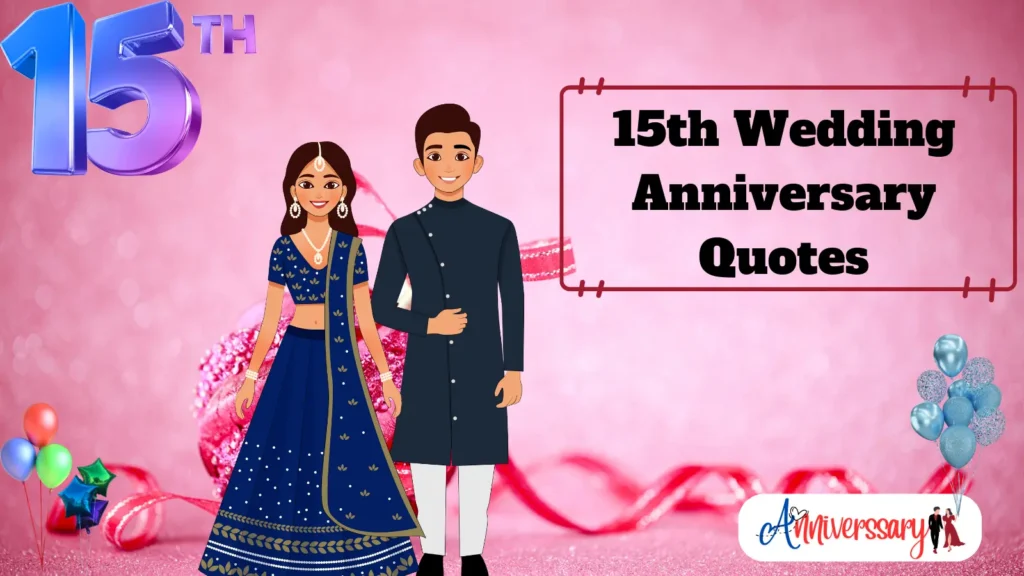 15th Wedding Anniversary Quotes and Captions