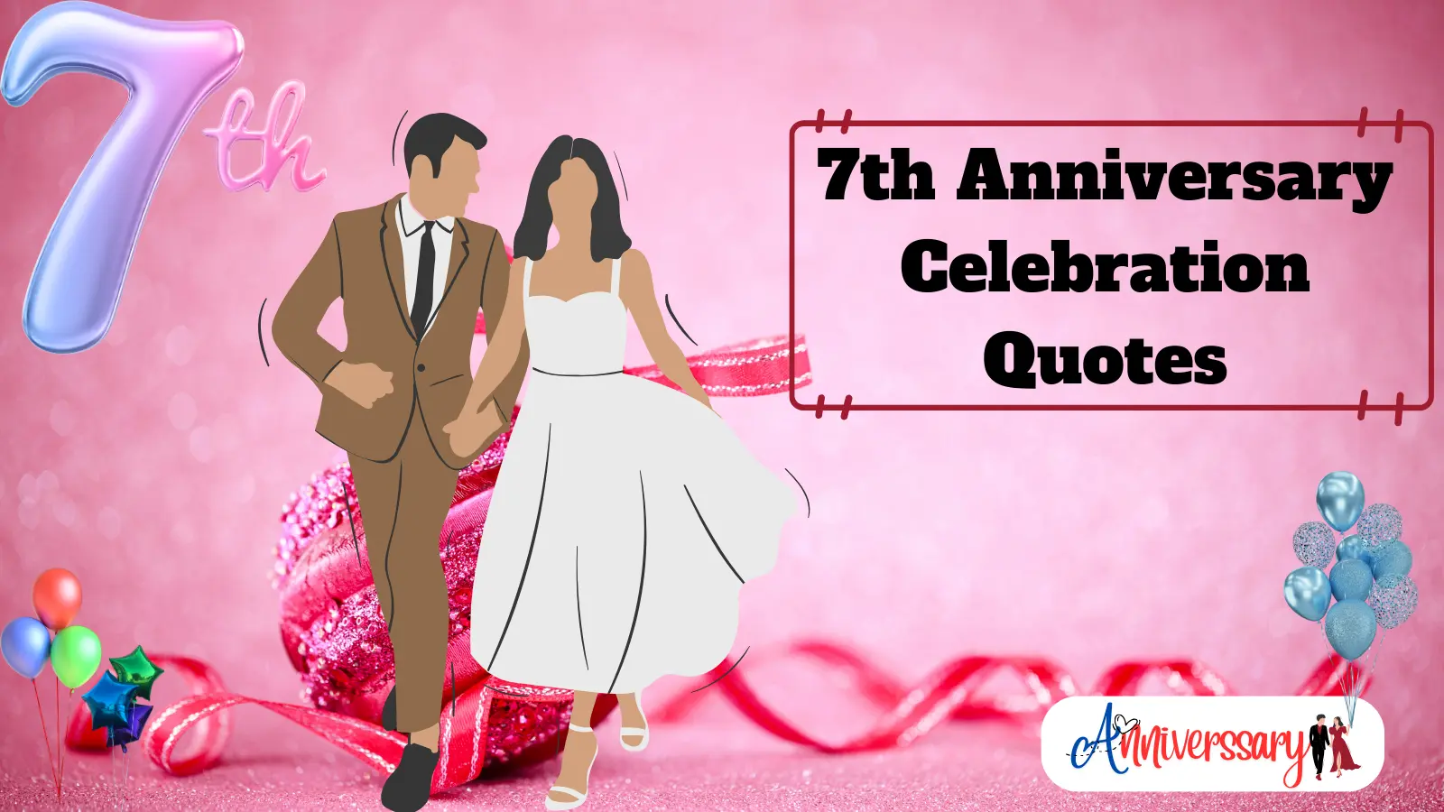 7th Anniversary Celebration Quotes, Captions, and Wishes