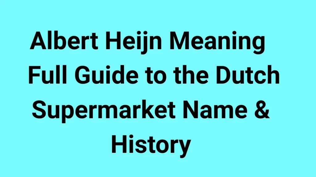 Albert Heijn Meaning