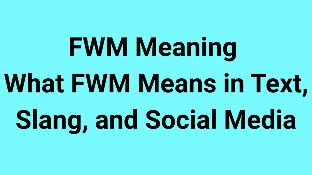 FWM Meaning