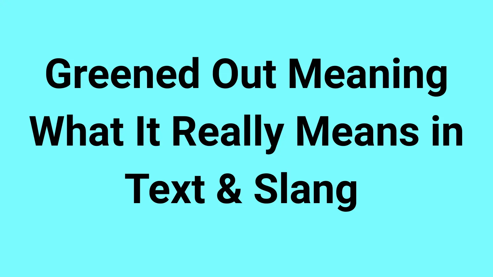Greened Out Meaning