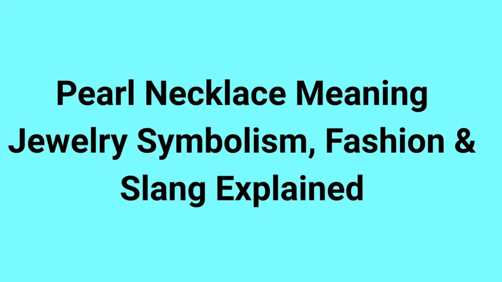 Pearl Necklace Meaning