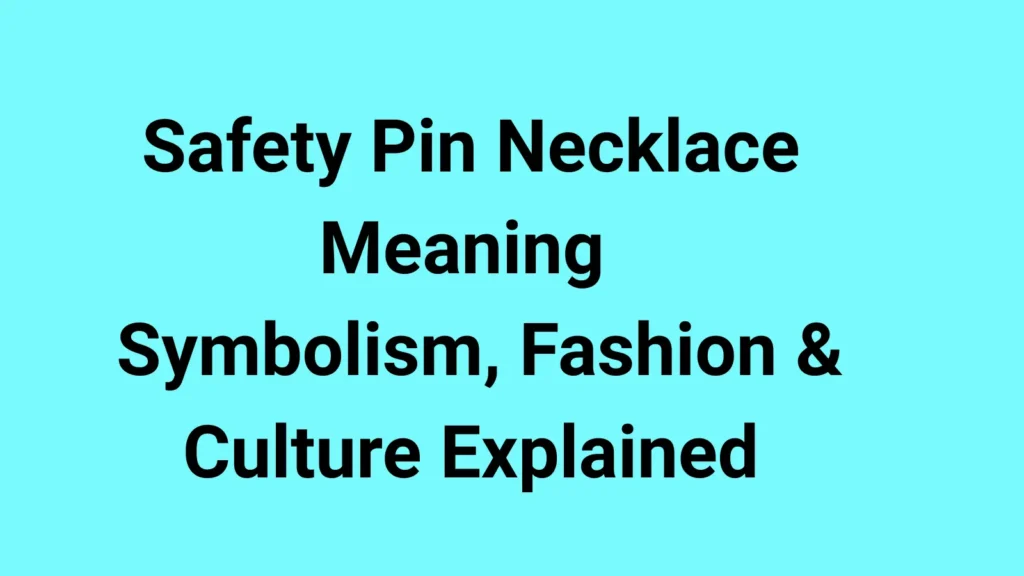 Safety Pin Necklace Meaning