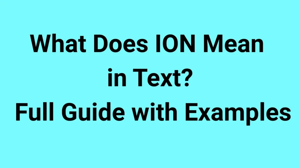 What Does ION Mean in Text?