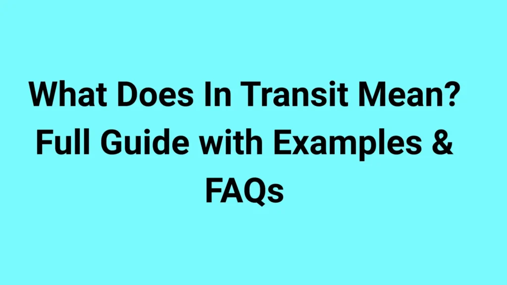 What Does In Transit Mean?