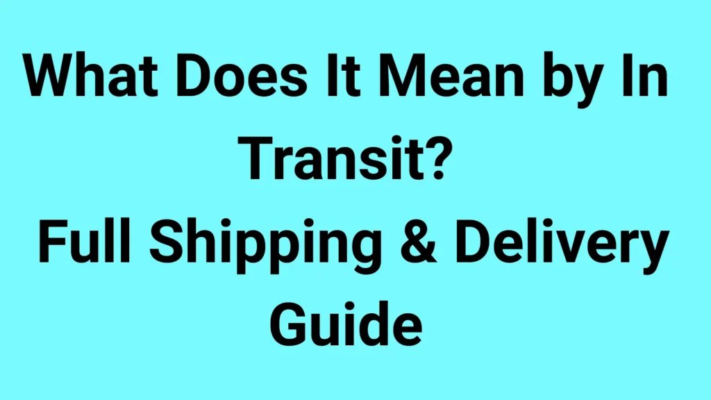 What Does It Mean by In Transit?