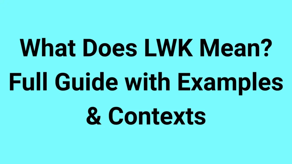 What Does LWK Mean?