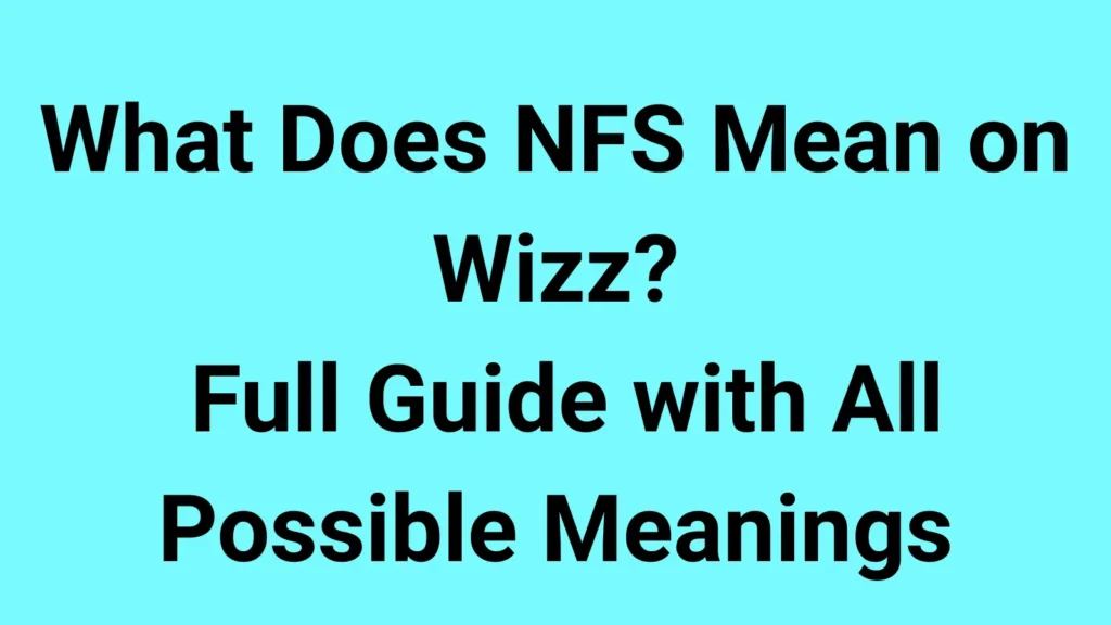 What Does NFS Mean on Wizz?