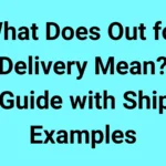 What Does Out for Delivery Mean?